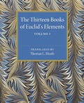 Cover: The Thirteen Books of Euclid's Elements: Volume 1, Introduction and Books I, II - Cambridge University Press