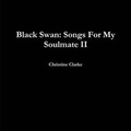 Cover: Black Swan: Songs For My Soulmate II - Lulu.com