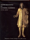 Cover: Instrumentistes et Luthiers Parisiens XVII-XIX si&egrave;cles - Action artistique de la Ville de Paris