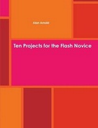 Enlarge image Cover: Ten Projects for the Flash Novice - Lulu.com