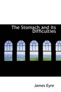 Cover: The Stomach and Its Difficulties - BiblioLife