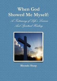Enlarge image Cover: When God Showed Me Myself: A Testimony of Life's Lessons - Lulu.com