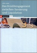 Cover: Das Kreditengagement zwischen Sanierung und Liquidation - Deutscher Sparkassen Verlag
