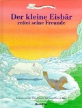 Cover: Der Kleine Eisb&auml;r rettet seine Freunde - NordS&uuml;d Verlag