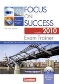 Cover: Focus on Success. Erweiterte Ausgabe - The New Edition / 11.-13. Jahrgangsstufe - Exam Trainer - Ausgabe 2010 - Cornelsen Verlag GmbH