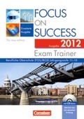 Cover: Focus on Success - The New Edition - Erweiterte Ausgabe / B1-C1: 11.-13. Jahrgangsstufe - Exam Trainer - Ausgabe 2012 - Cornelsen Verlag GmbH