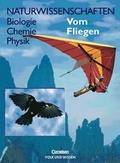 Cover: Naturwissenschaften Biologie - Chemie - Physik. Reihe f&uuml;r den integrativen... / Vom Fliegen - Cornelsen Verlag GmbH