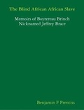 Cover: The Blind African African Slave, Or Memoirs of Boyrereau Brinch Nicknamed Jeffrey Brace - Lulu.com