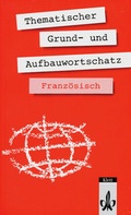 Cover: Thematischer Grund- und Aufbauwortschatz Franz&ouml;sisch - Klett