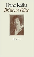 Cover: Gesammelte Werke in Einzelb&auml;nden / Briefe an Felice und andere Korrespondenz aus der Verlobungszeit - S. Fischer