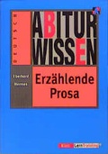 Cover: Abiturwissen Deutsch / Erz&auml;hlende Prosa - Klett