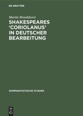 Cover: Shakespeares 'Coriolanus' in deutscher Bearbeitung - De Gruyter