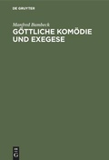 Cover: G&ouml;ttliche Kom&ouml;die und Exegese - De Gruyter