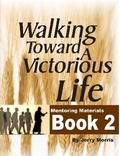 Cover: WALKING TOWARD A VICTORIOUS LIFE BOOK 2 - Lulu.com
