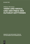 Cover: Yarih und Nikkal und der Preis der Kutarat-G&ouml;ttinnen - De Gruyter