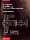 Cover: Metalltechnik Grundbildung. Technische Kommunikation - Westermann Schulbuchverlag