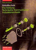 Cover: Metalltechnik Fachbildung. Technische Kommunikation - Westermann Schulbuchverlag