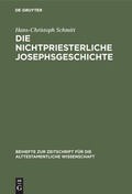 Cover: Die nichtpriesterliche Josephsgeschichte - De Gruyter