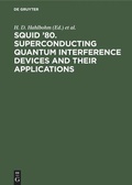 Cover: SQUID '80. Superconducting Quantum Interference Devices and their Applications - De Gruyter
