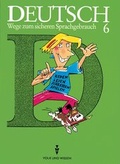 Cover: Deutsch: Wege zum sicheren Sprachgebrauch - Mittlere Schulformen... / 6. Schuljahr - Sch&uuml;lerbuch - Cornelsen Verlag GmbH