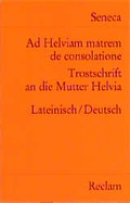 Cover: Ad Helviam matrem de consolatione / Trostschrift an die Mutter Helvia - Reclam