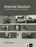Cover: Dreimal Deutsch. Eine Landeskunde f&uuml;r Anf&auml;nger mit Vorkenntnissen und Fortgeschrittene / Lehrerhandbuch - Klett