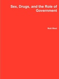 Cover: Sex, Drugs, and the Role of Government - Lulu.com