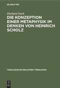 Cover: Die Konzeption einer Metaphysik im Denken von Heinrich Scholz - De Gruyter
