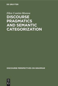 Enlarge image Cover: Discourse Pragmatics and Semantic Categorization - De Gruyter Mouton