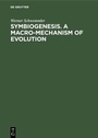Cover: Symbiogenesis. A Macro-Mechanism of Evolution - De Gruyter