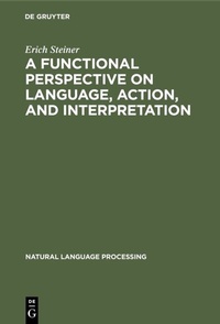 Enlarge image Cover: A Functional Perspective on Language, Action, and Interpretation - De Gruyter Mouton