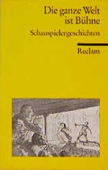Cover: Die ganze Welt ist B&uuml;hne - Reclam