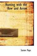 Cover: Hunting with the Bow and Arrow - BiblioLife
