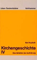 Cover: Kirchengeschichte / Das Zeitalter der Aufkl&auml;rung - Kohlhammer