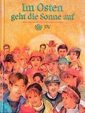 Cover: Im Osten geht die Sonne auf - Jugend & Volk Kinderb&uuml;cher b. Esslinger J.F. Schreiber