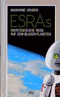 Cover: Esras abenteuerliche Reise auf dem blauen Planeten - Jugend & Volk Kinderb&uuml;cher b. Esslinger J.F. Schreiber