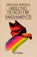 Cover: Heilung durch die Sakramente - Styria Premium in Verlagsgruppe Styria GmbH & Co. KG