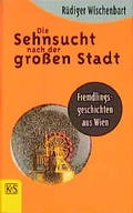 Cover: Die Sehnsucht nach der grossen Stadt - Kremayr & Scheriau