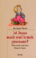 Cover: Ist Jesus auch mal krank gewesen? - Styria Premium in Verlagsgruppe Styria GmbH & Co. KG