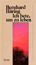 Cover: Ich bete, um zu leben - Styria Premium in Verlagsgruppe Styria GmbH & Co. KG