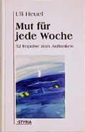 Cover: Mut f&uuml;r jede Woche - Styria Premium in Verlagsgruppe Styria GmbH & Co. KG