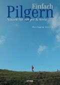 Cover: Einfach Pilgern - Styria Premium in Verlagsgruppe Styria GmbH & Co. KG