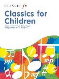 Abbildung von: Classic FM: Classics For Children - Faber Music Ltd