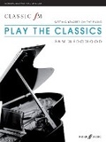Cover: Classic FM: Play The Classics - Faber Music Ltd