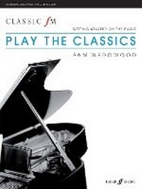 Abbildung von: Classic FM: Play The Classics - Faber Music Ltd