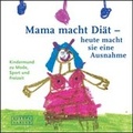 Cover: Mama macht Di&auml;t, aber heute macht sie eine Ausnahme - Europa Verlag