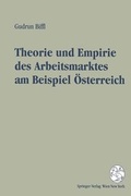 Cover: Theorie und Empirie des Arbeitsmarktes am Beispiel &Ouml;sterreich - Springer