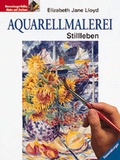 Cover: Aquarellmalerei - Stilleben - Urania