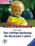 Cover: Das richtige Spielzeug f&uuml;r die ersten f&uuml;nf Jahre - Urania