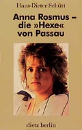 Cover: Anna Rosmus: Die "Hexe" von Passau - Dietz